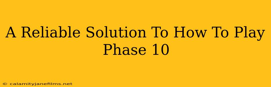 A Reliable Solution To How To Play Phase 10