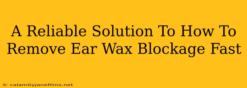 A Reliable Solution To How To Remove Ear Wax Blockage Fast