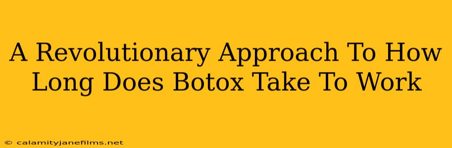 A Revolutionary Approach To How Long Does Botox Take To Work