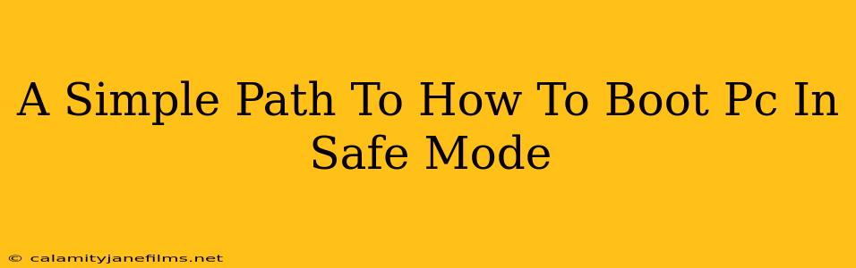 A Simple Path To How To Boot Pc In Safe Mode