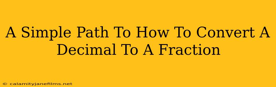 A Simple Path To How To Convert A Decimal To A Fraction