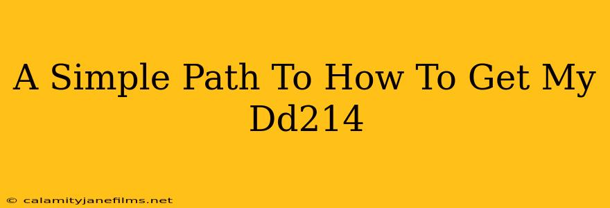 A Simple Path To How To Get My Dd214