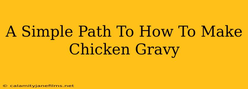 A Simple Path To How To Make Chicken Gravy