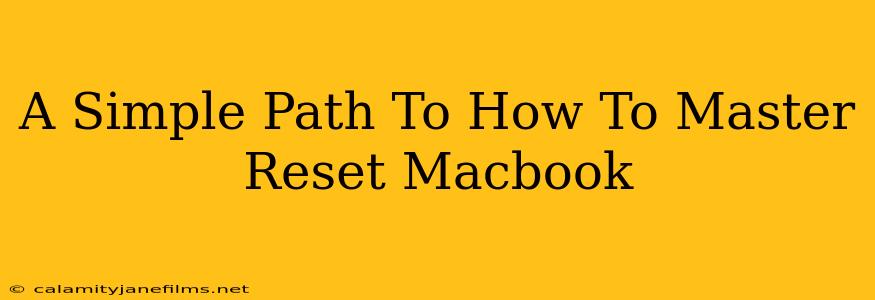 A Simple Path To How To Master Reset Macbook