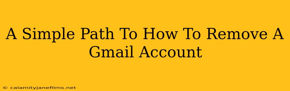 A Simple Path To How To Remove A Gmail Account