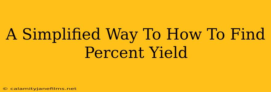 A Simplified Way To How To Find Percent Yield