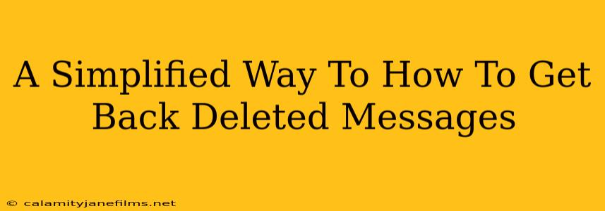 A Simplified Way To How To Get Back Deleted Messages