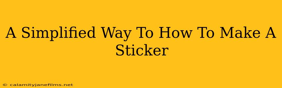 A Simplified Way To How To Make A Sticker