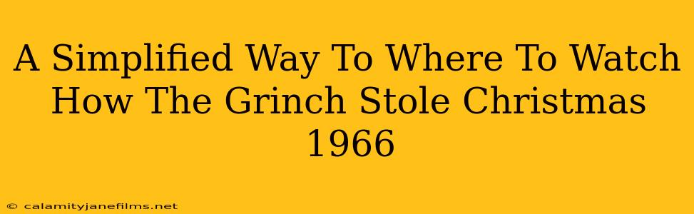 A Simplified Way To Where To Watch How The Grinch Stole Christmas 1966