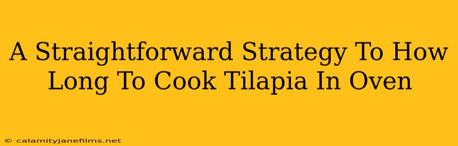 A Straightforward Strategy To How Long To Cook Tilapia In Oven