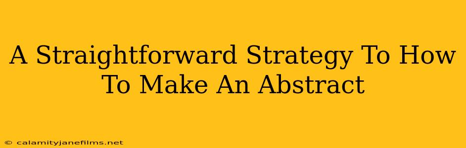 A Straightforward Strategy To How To Make An Abstract