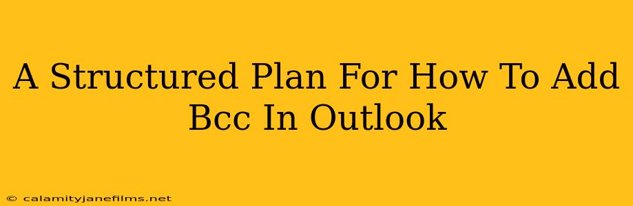 A Structured Plan For How To Add Bcc In Outlook