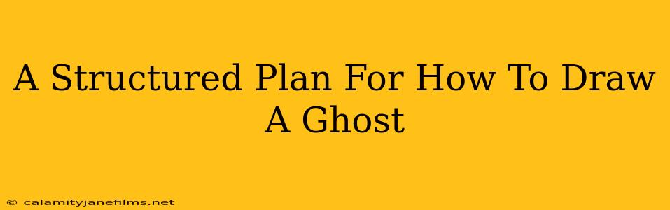 A Structured Plan For How To Draw A Ghost