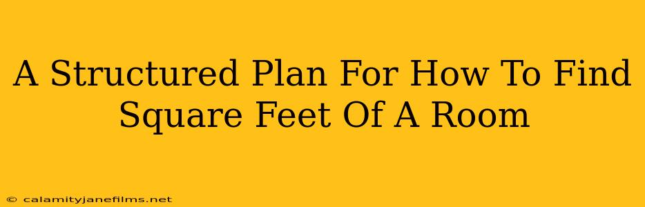 A Structured Plan For How To Find Square Feet Of A Room