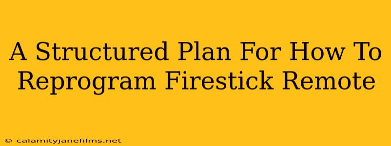 A Structured Plan For How To Reprogram Firestick Remote