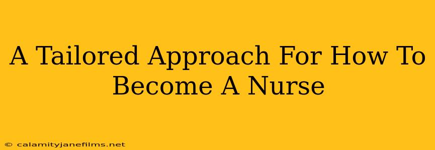 A Tailored Approach For How To Become A Nurse