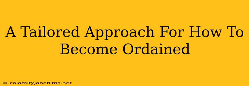 A Tailored Approach For How To Become Ordained