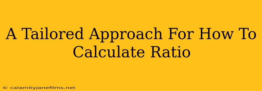 A Tailored Approach For How To Calculate Ratio