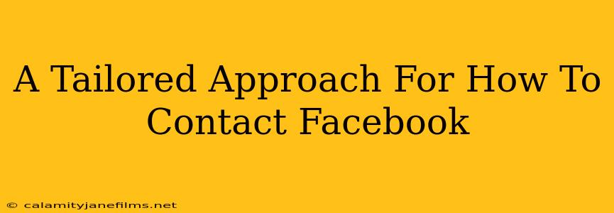 A Tailored Approach For How To Contact Facebook