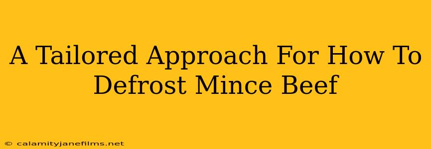 A Tailored Approach For How To Defrost Mince Beef