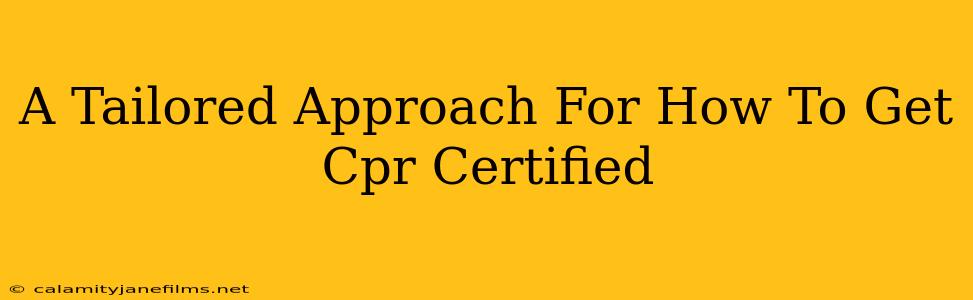 A Tailored Approach For How To Get Cpr Certified