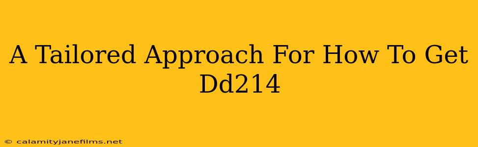 A Tailored Approach For How To Get Dd214