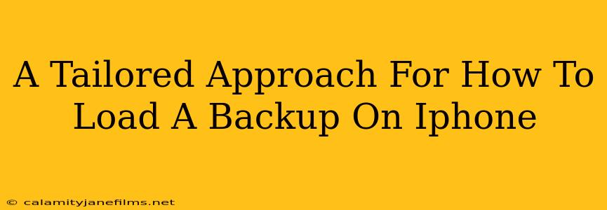 A Tailored Approach For How To Load A Backup On Iphone