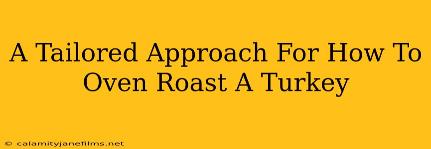 A Tailored Approach For How To Oven Roast A Turkey