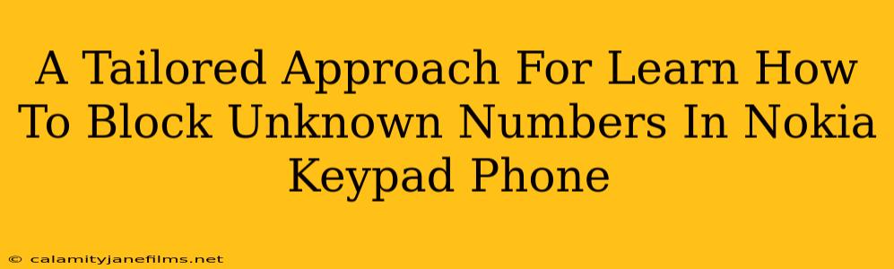 A Tailored Approach For Learn How To Block Unknown Numbers In Nokia Keypad Phone