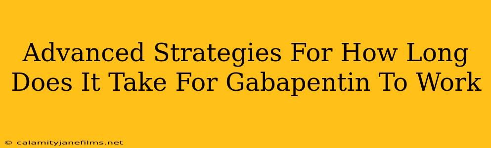 Advanced Strategies For How Long Does It Take For Gabapentin To Work