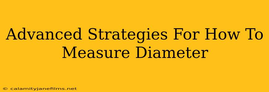 Advanced Strategies For How To Measure Diameter