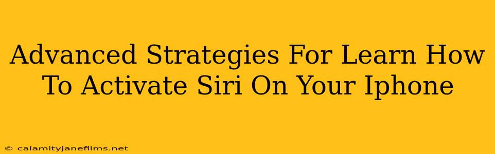 Advanced Strategies For Learn How To Activate Siri On Your Iphone