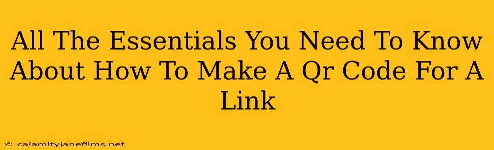 All The Essentials You Need To Know About How To Make A Qr Code For A Link