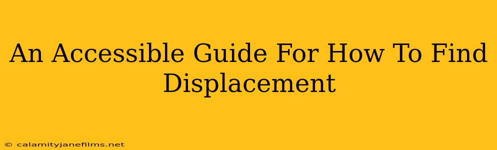 An Accessible Guide For How To Find Displacement