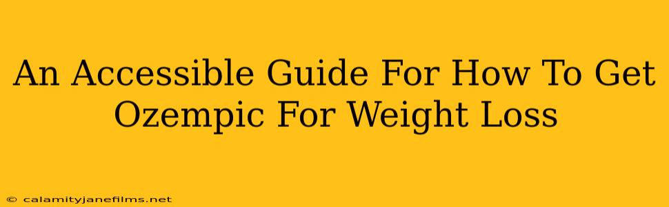 An Accessible Guide For How To Get Ozempic For Weight Loss