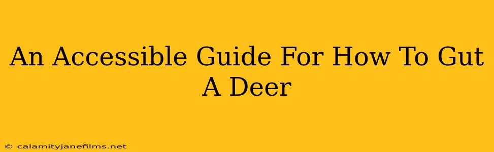 An Accessible Guide For How To Gut A Deer