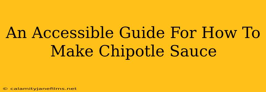 An Accessible Guide For How To Make Chipotle Sauce