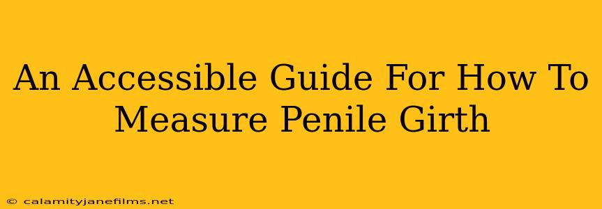 An Accessible Guide For How To Measure Penile Girth