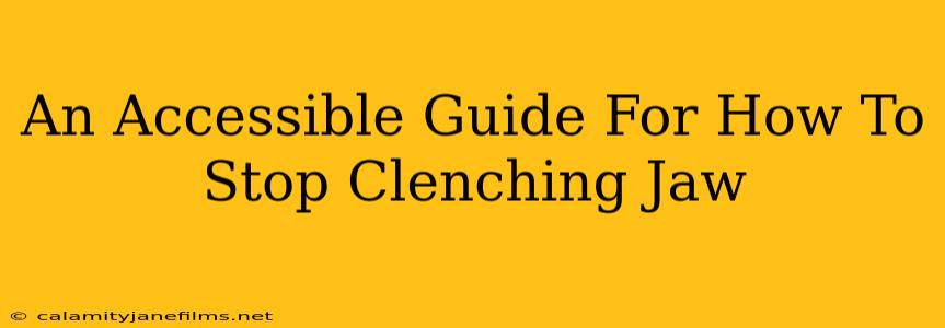 An Accessible Guide For How To Stop Clenching Jaw