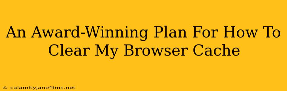 An Award-Winning Plan For How To Clear My Browser Cache