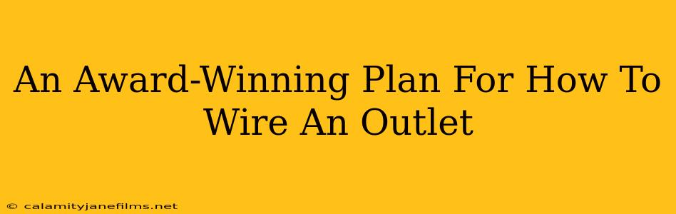 An Award-Winning Plan For How To Wire An Outlet