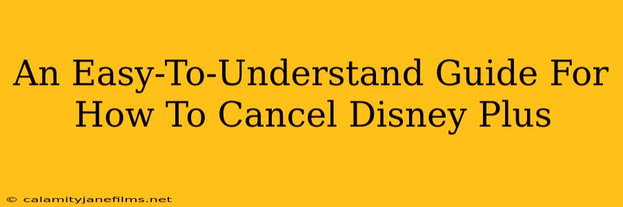 An Easy-To-Understand Guide For How To Cancel Disney Plus