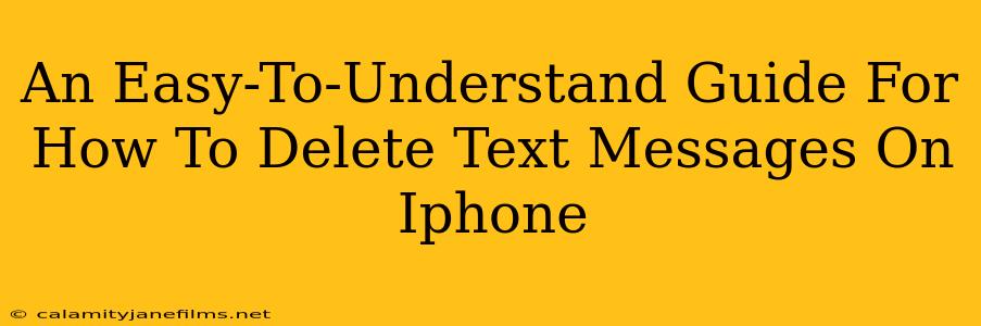 An Easy-To-Understand Guide For How To Delete Text Messages On Iphone