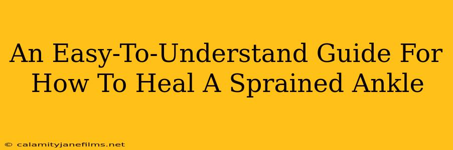 An Easy-To-Understand Guide For How To Heal A Sprained Ankle