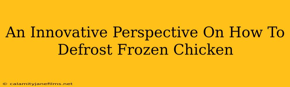 An Innovative Perspective On How To Defrost Frozen Chicken