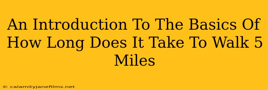 An Introduction To The Basics Of How Long Does It Take To Walk 5 Miles