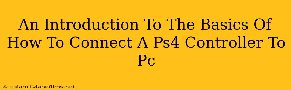 An Introduction To The Basics Of How To Connect A Ps4 Controller To Pc