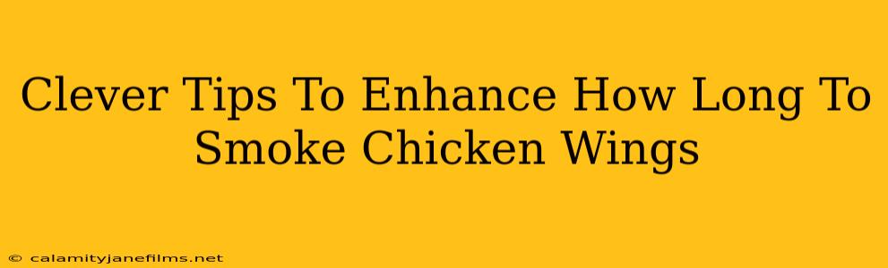 Clever Tips To Enhance How Long To Smoke Chicken Wings