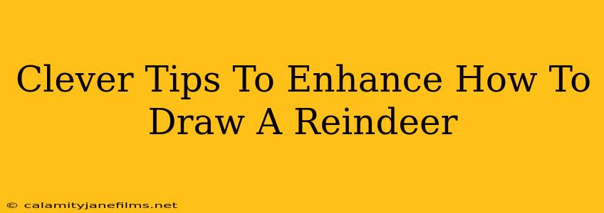 Clever Tips To Enhance How To Draw A Reindeer