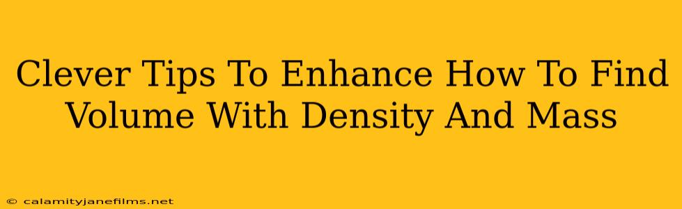 Clever Tips To Enhance How To Find Volume With Density And Mass